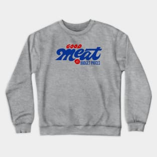 Good Meat At Budget Prices Crewneck Sweatshirt